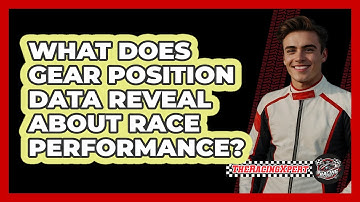 What Does Gear Position Data Reveal About Race Performance? - The Racing Xpert