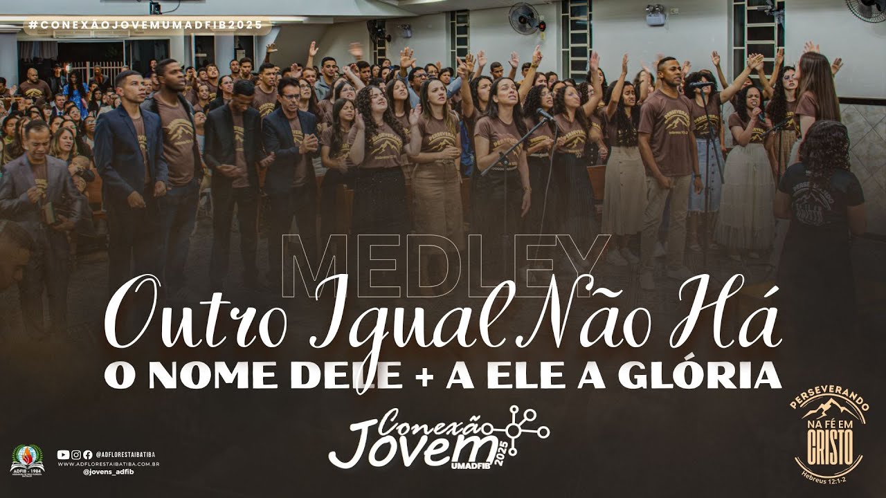 MEDLEY: OUTRO IGUAL NÃO HÁ + O NOME DELE + A ELE A GLÓRIA - CORAL DE JOVENS | CONEXÃO JOVEM 2025
