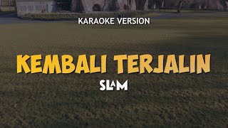 KEMBALI TERJALIN - SLAM | LAGU ROCK KAPAK MALAYSIA 90AN | Karaoke Lagu Lawas No Vocal