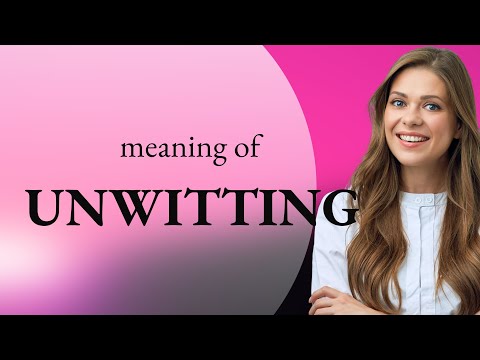 Unwitting • what is UNWITTING meaning - YouTube