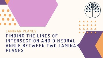 2 Laminar Planes - Finding the Line of Intersection and Dihedral Angle Between Two Laminar Planes