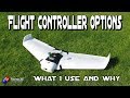 Fixed wing flight controllers: Which to use