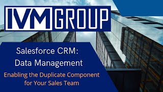 IVM Group - Salesforce CRM: Enabling the Duplicate Component