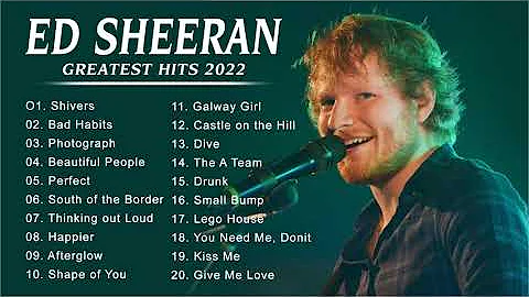 Ed Sheeran Greatest Hits Full Album 2022- Ed Sheeran Best Songs Playlist 2022