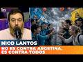 🔥 NO ES CONTRA ARGETINA, ES CONTRA TODOS | Editorial de Nico Lantos