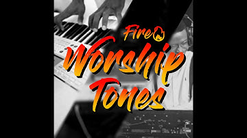Tones for worship service?  🎹🎵🔥