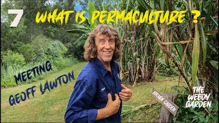 WHAT IS PERMACULTURE? Meeting the guru himself, Geoff Lawton