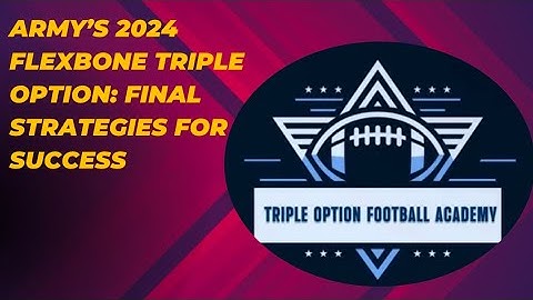 Army’s 2024 Flexbone Triple Option: Final Strategies for Success