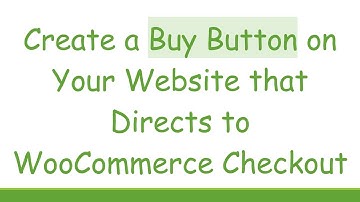 Create a Buy Button on Your Website that Directs to WooCommerce Checkout