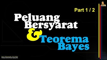 TEOREMA BAYES Part 1/2: Memahami konsep PELUANG dan PELUANG BERSYARAT terlebih dahulu