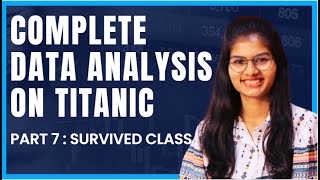 Data Analysis on Titanic : Feature - Survived class | Part 7 | Python | Shambhavi gupta