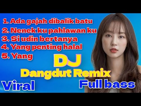 Ada gajah dibalik batu DJ DANGDUT REMIX FULL BASS VIRAL
