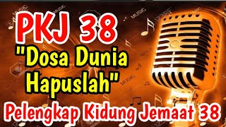 PKJ 38 DOSA DUNIA HAPUSLAH || PELENGKAP KIDUNG JEMAAT 38 || LAGU ROHANI
