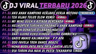 DJ TIKTOK TERBARU 2026🎵DJ AKU ANAK KAMPUNG KERJAKU KERJA MOTONG🎵DJ TEH HIJAU TULUS || FULL ALBUM