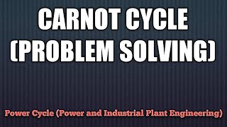 CARNOT CYCLE (PROBLEM SOLVING)