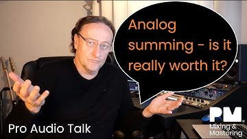 Analog summing - is it really worth it? Pro Audio Talk with Peter Muller
