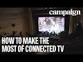 How to make the most of connected tv