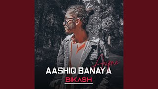 Aashiq Banaya Aapne - Bikash