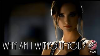 Why Am I Without You  Press Play  I Chose Wrong And Now I Know What I Lost