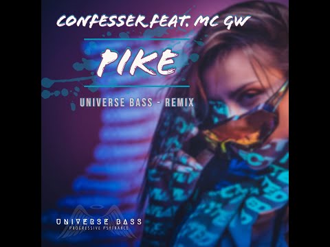 Confesser Feat. MC GW - Pike (Universe Bass Remix)
