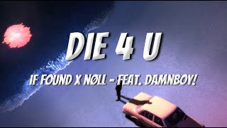 if found x nøll - die 4 u (feat. damnboy!) (Lyrics)