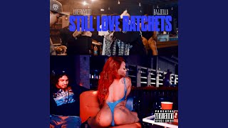 Still Love Ratchets (feat. Daj Dolla)