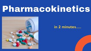 Pharmacokinetics in 2 minutes