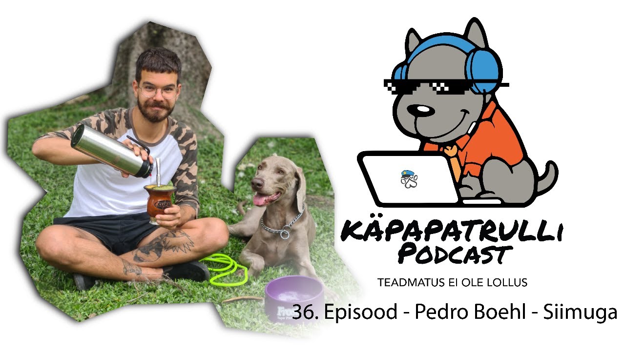 36. Episood - Pedro Boehl - Pedro ja Siimuga