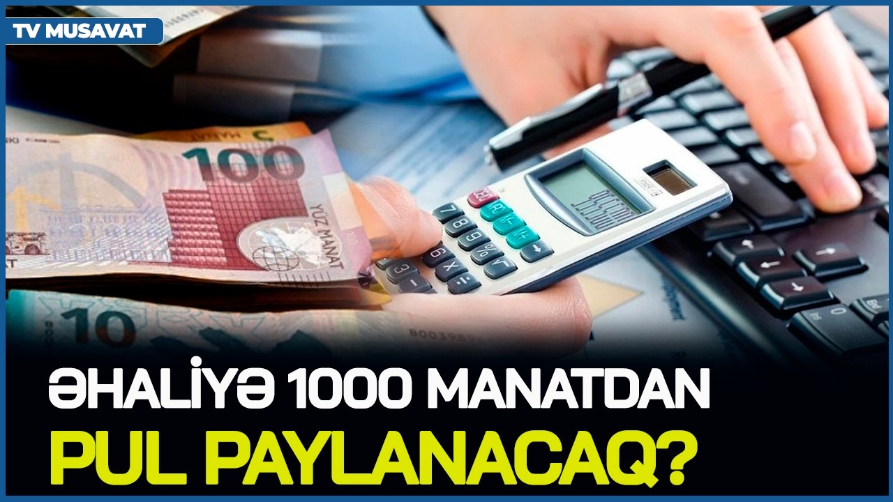 Əhaliyə 1000 manatdan PUL PAYLANACAQ? – Dövlət Sosial Müdafiə Fondu AÇIQLAMA YAYDI, aləm QARIŞDI