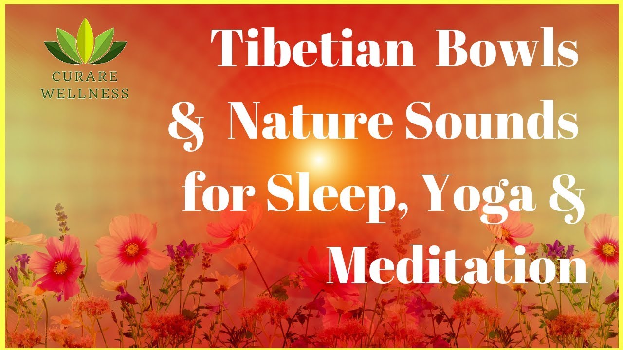 Tibetan Bowls & Nature Sounds for Sleep, Yoga & Meditation [Relaxing ...