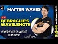 De Broglie's Wavelength of Matter Waves | Class 12 Physics | NEET 2020 | NEET Physics | Gaurav sir