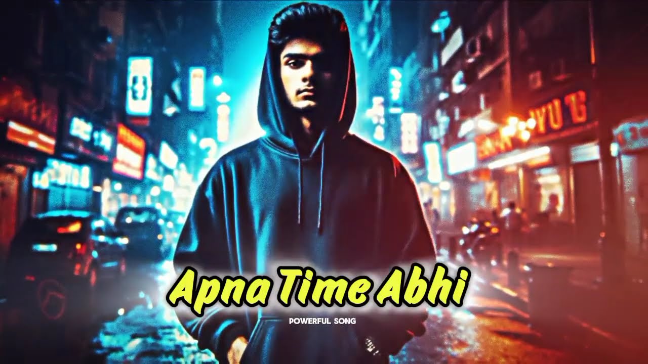 Apna Time Abhi ! || Powerful Song || Rap Song