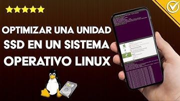¿Cómo optimizar una unidad SSD en un sistema operativo LINUX? - Rápido y sencillo