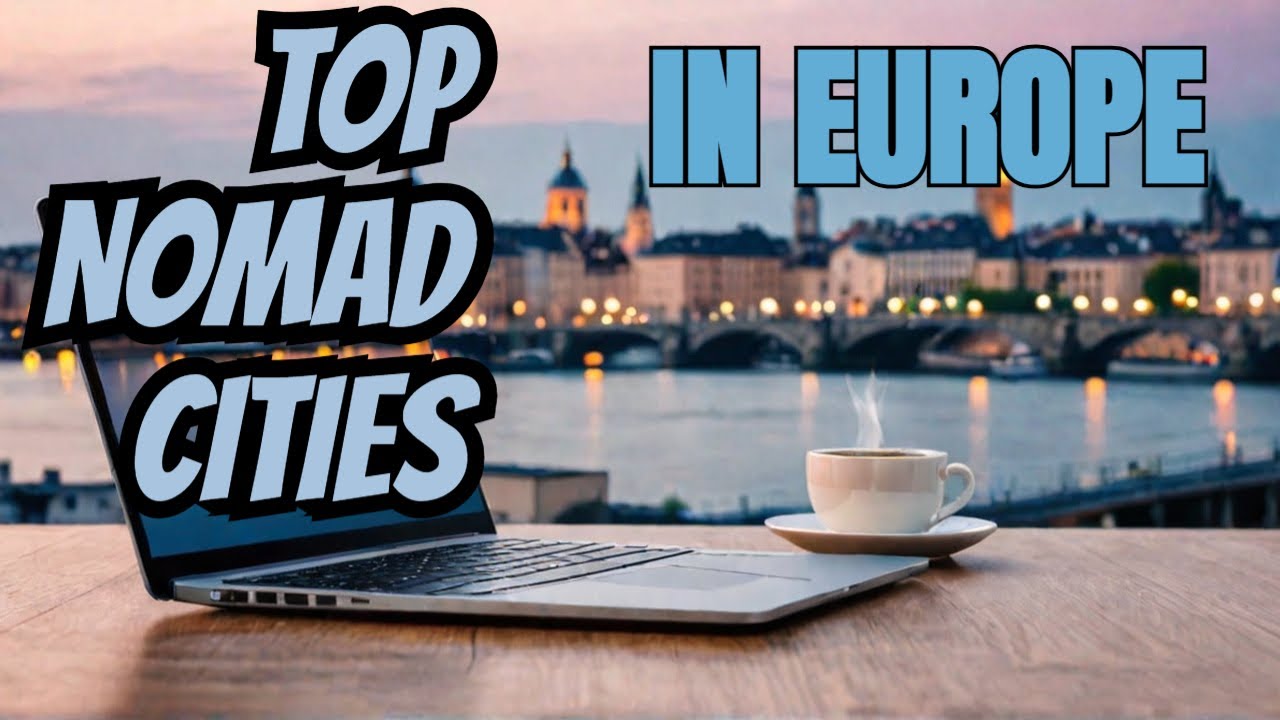 Top 5 European Cities for Digital Nomads Top 5 European Cities for Digital Nomads