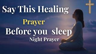 Powerful Night time prayer for healing/let God renew your body and spirit/Bedtime prayer
