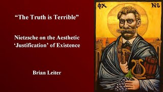 “The Truth is Terrible”—Nietzsche on the Aesthetic Justification of Existence | Brian Leiter Net Worth