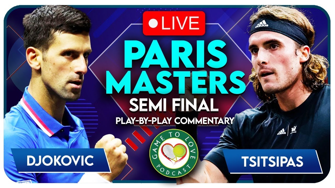 DJOKOVIC vs TSITSIPAS Paris Masters Semi Final 2022 LIVE Tennis Play-By-Play Stream