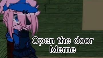 Open the door meme/ piggy / distorted memory chapter