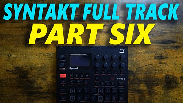 Making a Syntakt Full Track Drum Breakdown! (Syntakt Full Track Part Six)