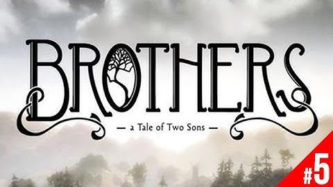 This Game Is BEAUTIFUL! (Brothers: A Tale Of Two Sons) Part 5