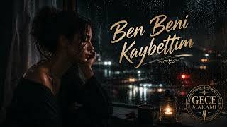 Ben Beni Kaybettim Yeni Arabesk Şarkı Duygusal Slow Arabesk Gece Makamı