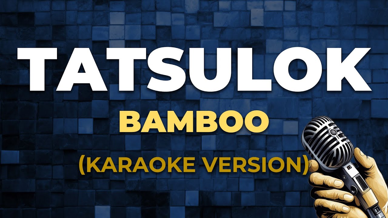 TATSULOK - Bamboo [ KARAOKE VERSION ]