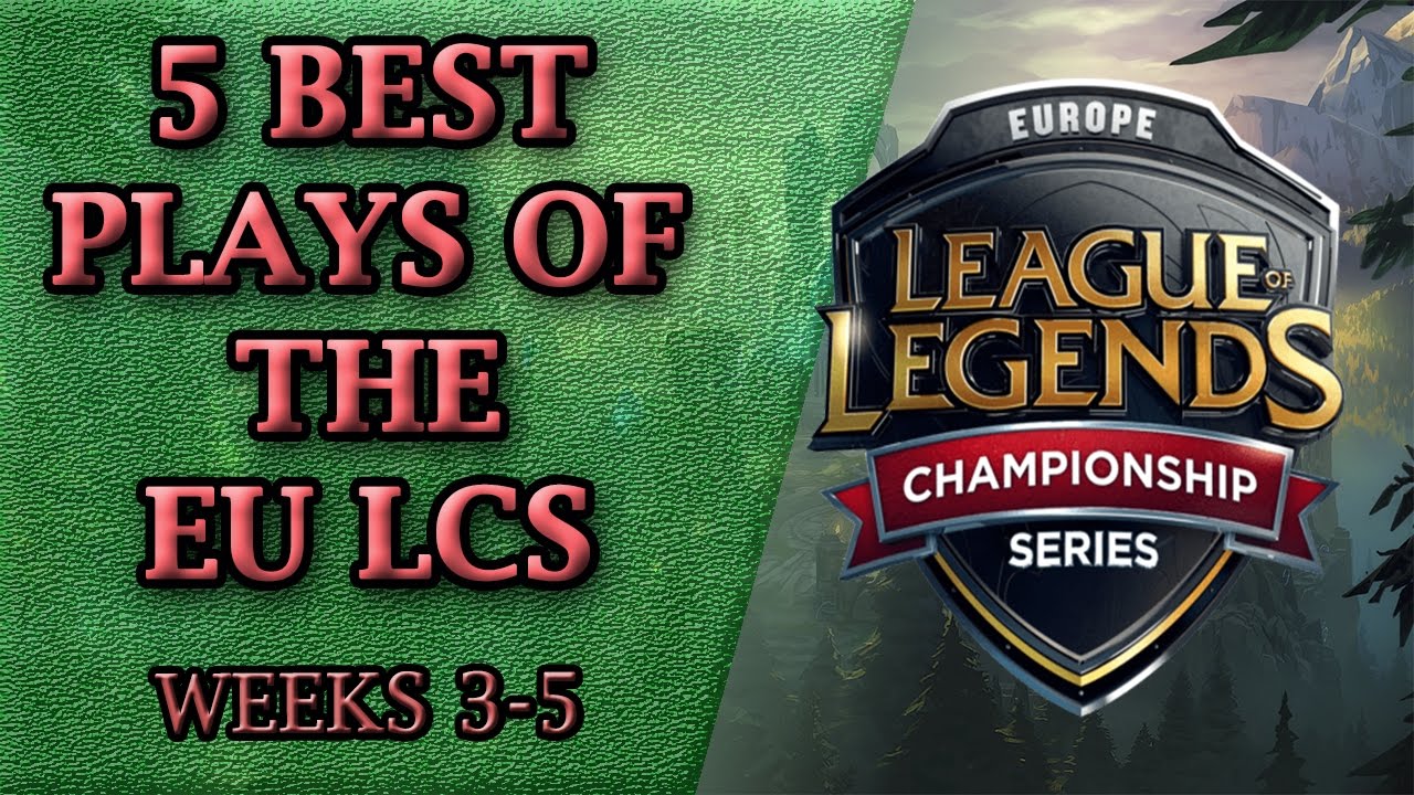 5 Best Plays of the EU LCS Spring Split 2017 | Weeks 3-5 | League of Legends
