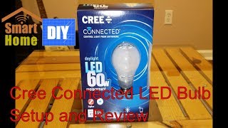Cree Connected Lightbulb Review and Setup Cree Wireless Smart Bulb Quick Install And Setup
