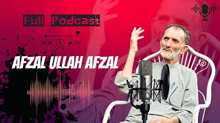 Afzal Ullah Afzal | Full Podcast | Khowar Agahi | Abdullah Asfandyar