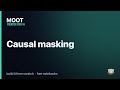 Causal masking — Frontier Path #6 | ML Interview Prep