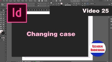 Video 25 - Changing case of the text (Indesign CC)