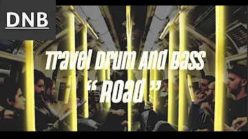Travel Drum & Bass I "The Road" I Mix By Mood