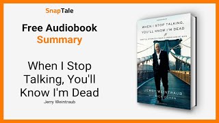 When I Stop Talking, You'll Know I'm Dead by Jerry Weintraub: 10 Minute Summary