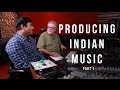 Producing indian music part 1  into the lair 136